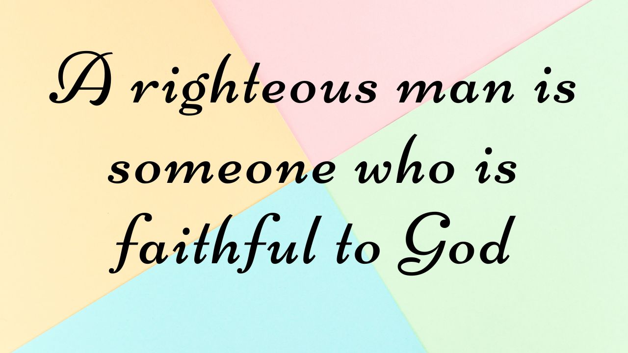 Who is a Righteous Man According to the Bible